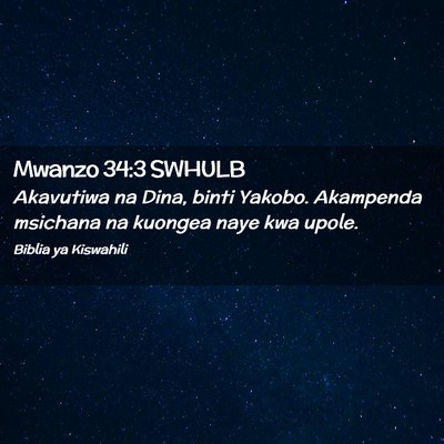 Picture 02 - Mwanzo 34:3 SWHULB - Akavutiwa na Dina, binti Yakobo. Akampenda - Bible Verse Picture