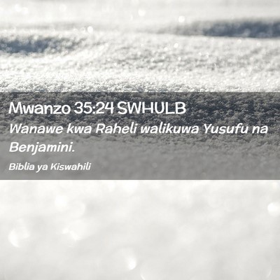 Picture 02 - Mwanzo 35:24 SWHULB - Wanawe kwa Raheli walikuwa Yusufu na - Bible Verse Picture