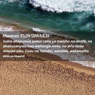 Picture 02 - Mwanzo 35:29 SWHULB - Isaka akapumua pumzi yake ya mwisho na akafa, na - Bible Verse Picture