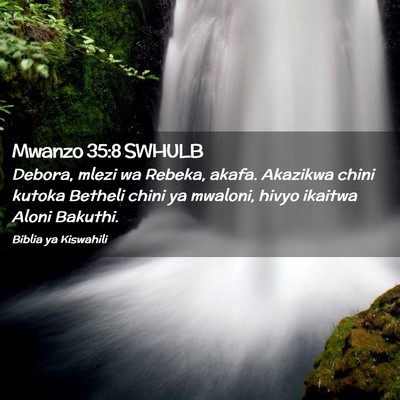 Picture 02 - Mwanzo 35:8 SWHULB - Debora, mlezi wa Rebeka, akafa. Akazikwa chini - Bible Verse Picture