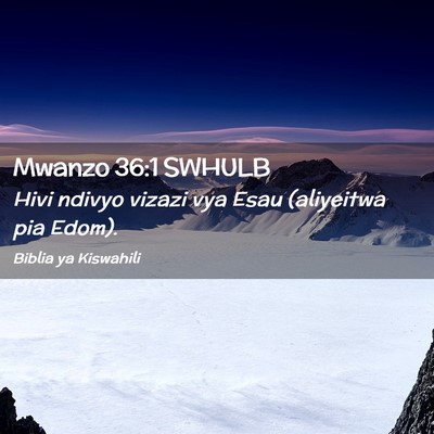Picture 02 - Mwanzo 36:1 SWHULB - Hivi ndivyo vizazi vya Esau (aliyeitwa pia - Bible Verse Picture