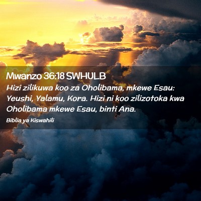 Picture 02 - Mwanzo 36:18 SWHULB - Hizi zilikuwa koo za Oholibama, mkewe Esau: - Bible Verse Picture
