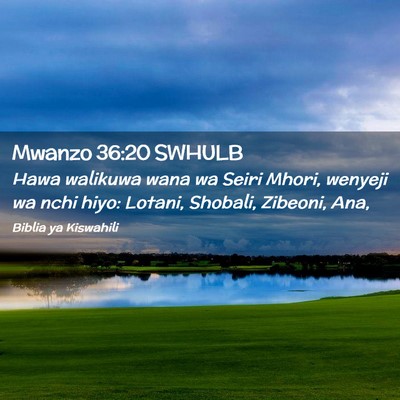 Picture 02 - Mwanzo 36:20 SWHULB - Hawa walikuwa wana wa Seiri Mhori, wenyeji wa - Bible Verse Picture