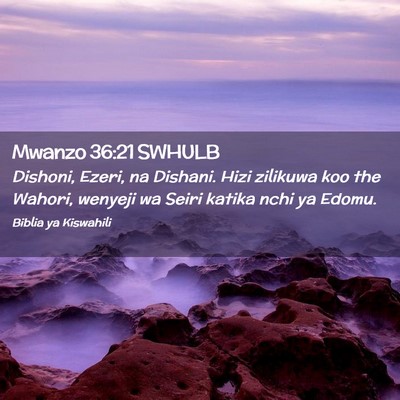 Picture 02 - Mwanzo 36:21 SWHULB - Dishoni, Ezeri, na Dishani. Hizi zilikuwa koo the - Bible Verse Picture