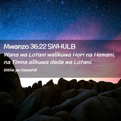 Picture 02 - Mwanzo 36:22 SWHULB - Wana wa Lotani walikuwa Hori na Hemani, na Timna - Bible Verse Picture