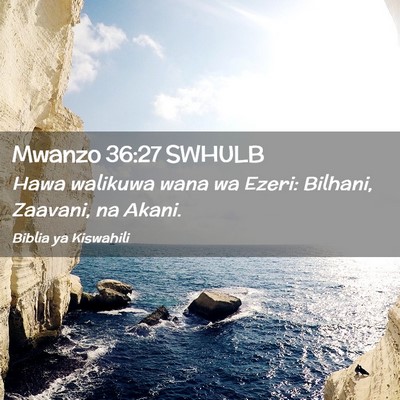Picture 02 - Mwanzo 36:27 SWHULB - Hawa walikuwa wana wa Ezeri: Bilhani, Zaavani, na - Bible Verse Picture