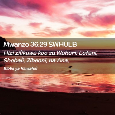 Picture 02 - Mwanzo 36:29 SWHULB - Hizi zilikuwa koo za Wahori: Lotani, Shobali, - Bible Verse Picture