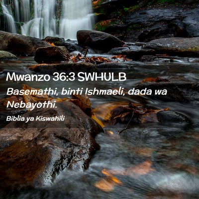 Picture 02 - Mwanzo 36:3 SWHULB - Basemathi, binti Ishmaeli, dada wa - Bible Verse Picture