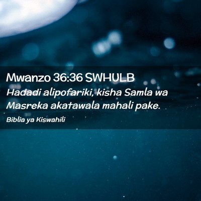 Picture 02 - Mwanzo 36:36 SWHULB - Hadadi alipofariki, kisha Samla wa Masreka - Bible Verse Picture