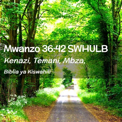 Picture 02 - Mwanzo 36:42 SWHULB - Kenazi, Temani, - Bible Verse Picture
