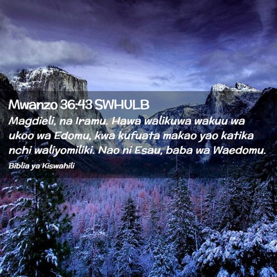 Picture 02 - Mwanzo 36:43 SWHULB - Magdieli, na Iramu. Hawa walikuwa wakuu wa ukoo - Bible Verse Picture