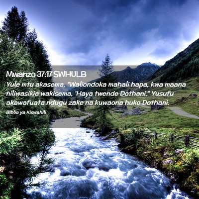 Picture 02 - Mwanzo 37:17 SWHULB - Yule mtu akasema, “Waliondoka mahali hapa, kwa - Bible Verse Picture