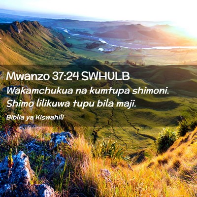 Picture 02 - Mwanzo 37:24 SWHULB - Wakamchukua na kumtupa shimoni. Shimo lilikuwa - Bible Verse Picture