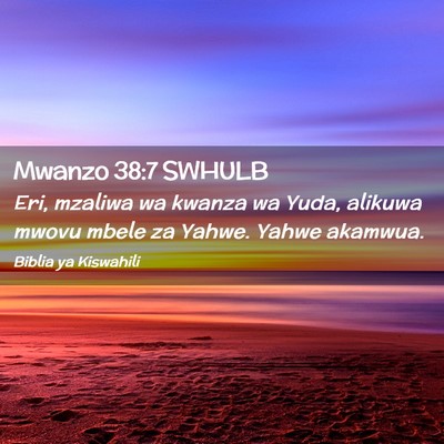 Picture 02 - Mwanzo 38:7 SWHULB - Eri, mzaliwa wa kwanza wa Yuda, alikuwa mwovu - Bible Verse Picture