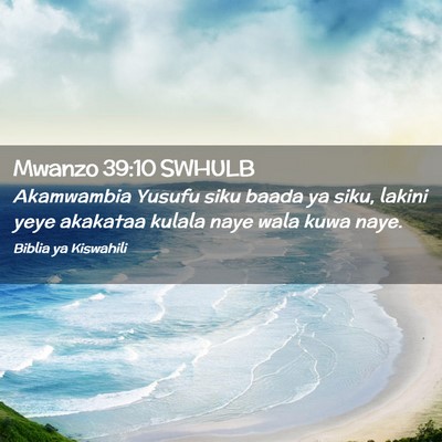 Picture 02 - Mwanzo 39:10 SWHULB - Akamwambia Yusufu siku baada ya siku, lakini yeye - Bible Verse Picture