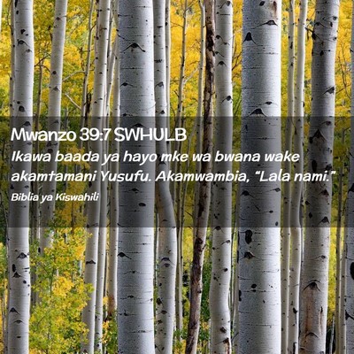 Picture 02 - Mwanzo 39:7 SWHULB - Ikawa baada ya hayo mke wa bwana wake akamtamani - Bible Verse Picture