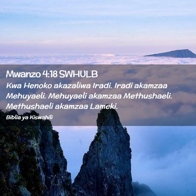 Picture 02 - Mwanzo 4:18 SWHULB - Kwa Henoko akazaliwa Iradi. Iradi akamzaa - Bible Verse Picture