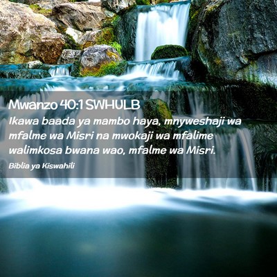 Picture 02 - Mwanzo 40:1 SWHULB - Ikawa baada ya mambo haya, mnyweshaji wa mfalme - Bible Verse Picture
