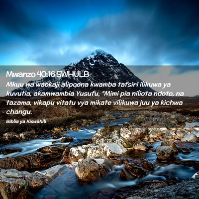 Picture 02 - Mwanzo 40:16 SWHULB - Mkuu wa waokaji alipoona kwamba tafsiri ilikuwa - Bible Verse Picture
