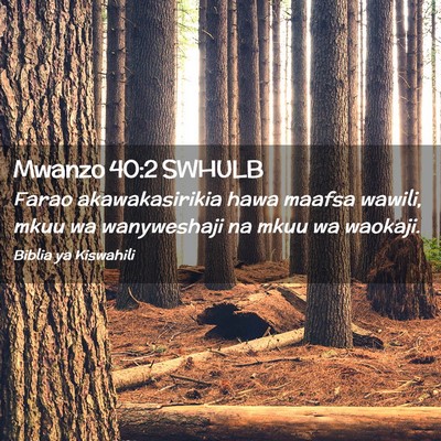 Picture 02 - Mwanzo 40:2 SWHULB - Farao akawakasirikia hawa maafsa wawili, mkuu wa - Bible Verse Picture