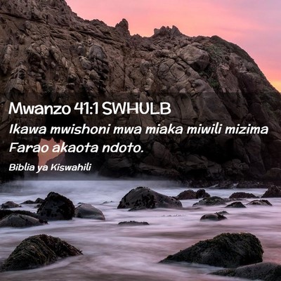 Picture 02 - Mwanzo 41:1 SWHULB - Ikawa mwishoni mwa miaka miwili mizima Farao - Bible Verse Picture