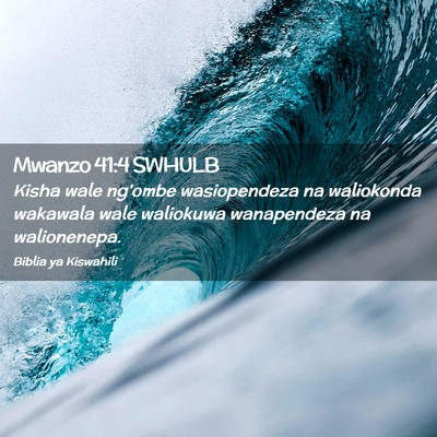 Picture 02 - Mwanzo 41:4 SWHULB - Kisha wale ng'ombe wasiopendeza na waliokonda - Bible Verse Picture