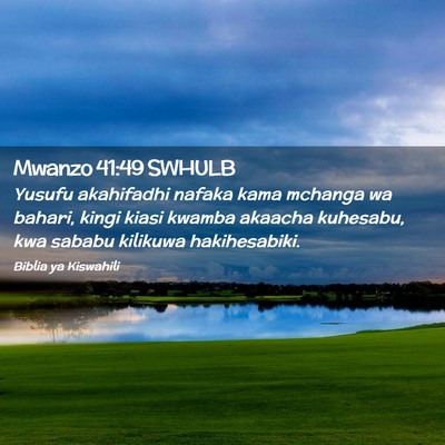 Picture 02 - Mwanzo 41:49 SWHULB - Yusufu akahifadhi nafaka kama mchanga wa bahari, - Bible Verse Picture