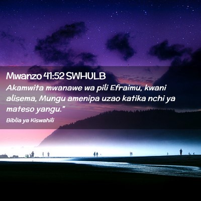 Picture 02 - Mwanzo 41:52 SWHULB - Akamwita mwanawe wa pili Efraimu, kwani alisema, - Bible Verse Picture