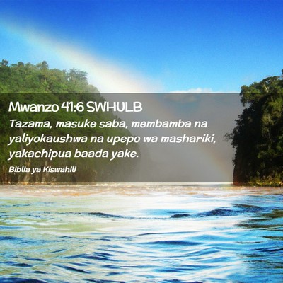 Picture 02 - Mwanzo 41:6 SWHULB - Tazama, masuke saba, membamba na yaliyokaushwa na - Bible Verse Picture