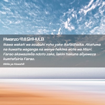 Picture 02 - Mwanzo 41:8 SWHULB - Ikawa wakati wa asubuhi roho yake ikafadhaika. - Bible Verse Picture