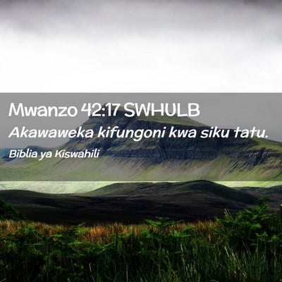 Picture 02 - Mwanzo 42:17 SWHULB - Akawaweka kifungoni kwa siku - Bible Verse Picture