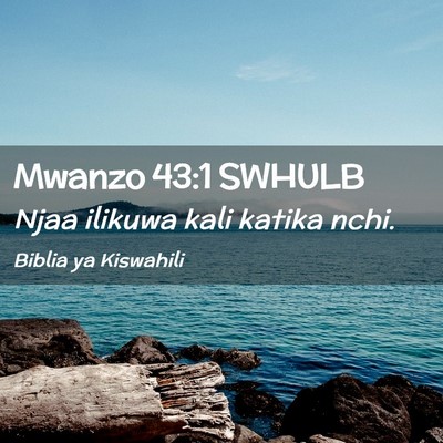 Picture 02 - Mwanzo 43:1 SWHULB - Njaa ilikuwa kali katika - Bible Verse Picture