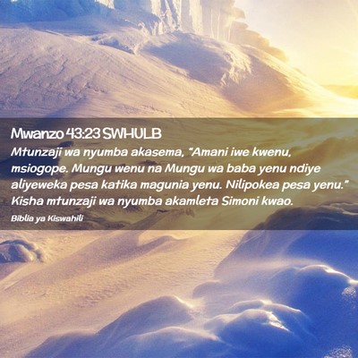 Picture 02 - Mwanzo 43:23 SWHULB - Mtunzaji wa nyumba akasema, “Amani iwe kwenu, - Bible Verse Picture
