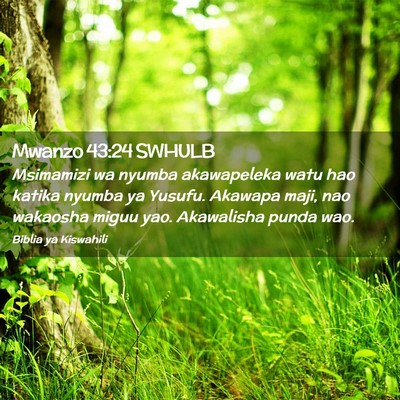Picture 02 - Mwanzo 43:24 SWHULB - Msimamizi wa nyumba akawapeleka watu hao katika - Bible Verse Picture