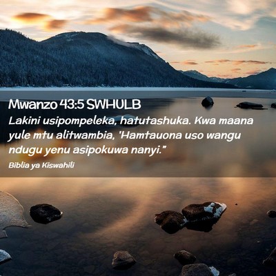 Picture 02 - Mwanzo 43:5 SWHULB - Lakini usipompeleka, hatutashuka. Kwa maana yule - Bible Verse Picture