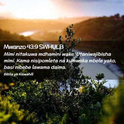 Picture 02 - Mwanzo 43:9 SWHULB - Mimi nitakuwa mdhamini wake. Utaniwajibisha mimi. - Bible Verse Picture