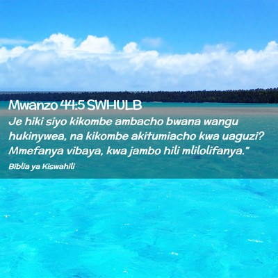 Picture 02 - Mwanzo 44:5 SWHULB - Je hiki siyo kikombe ambacho bwana wangu - Bible Verse Picture