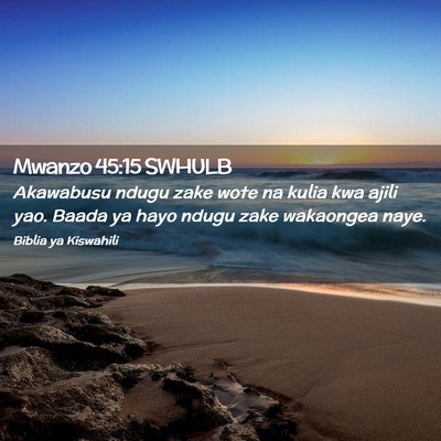 Picture 02 - Mwanzo 45:15 SWHULB - Akawabusu ndugu zake wote na kulia kwa ajili yao. - Bible Verse Picture