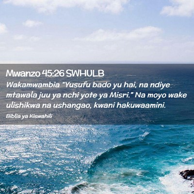 Picture 02 - Mwanzo 45:26 SWHULB - Wakamwambia “Yusufu bado yu hai, na ndiye - Bible Verse Picture