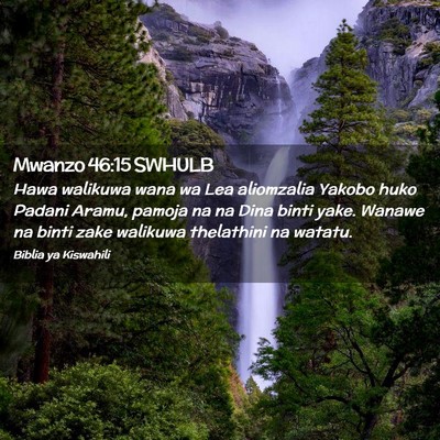 Picture 02 - Mwanzo 46:15 SWHULB - Hawa walikuwa wana wa Lea aliomzalia Yakobo huko - Bible Verse Picture