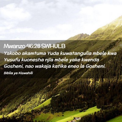 Picture 02 - Mwanzo 46:28 SWHULB - Yakobo akamtuma Yuda kuwatangulia mbele kwa - Bible Verse Picture