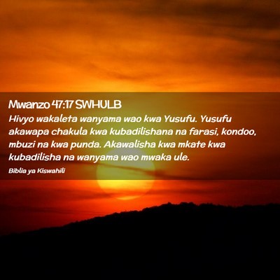 Picture 02 - Mwanzo 47:17 SWHULB - Hivyo wakaleta wanyama wao kwa Yusufu. Yusufu - Bible Verse Picture
