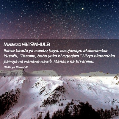 Picture 02 - Mwanzo 48:1 SWHULB - Ikawa baada ya mambo haya, mmojawapo akamwambia - Bible Verse Picture