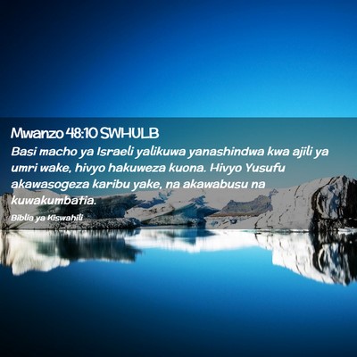 Picture 02 - Mwanzo 48:10 SWHULB - Basi macho ya Israeli yalikuwa yanashindwa kwa - Bible Verse Picture