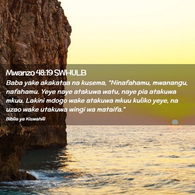 Picture 02 - Mwanzo 48:19 SWHULB - Baba yake akakataa na kusema, “Ninafahamu, - Bible Verse Picture