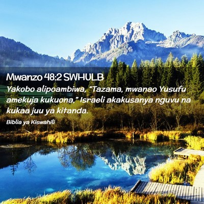 Picture 02 - Mwanzo 48:2 SWHULB - Yakobo alipoambiwa, “Tazama, mwanao Yusufu - Bible Verse Picture