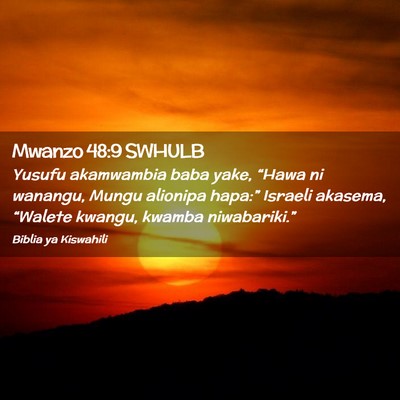 Picture 02 - Mwanzo 48:9 SWHULB - Yusufu akamwambia baba yake, “Hawa ni wanangu, - Bible Verse Picture
