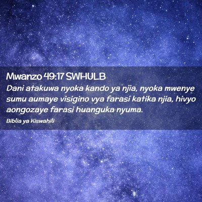 Picture 02 - Mwanzo 49:17 SWHULB - Dani atakuwa nyoka kando ya njia, nyoka mwenye - Bible Verse Picture