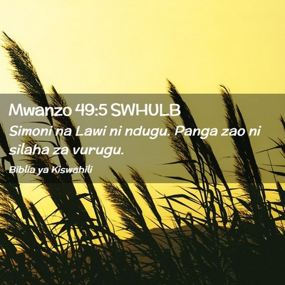 Picture 02 - Mwanzo 49:5 SWHULB - Simoni na Lawi ni ndugu. Panga zao ni silaha za - Bible Verse Picture