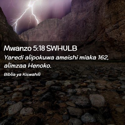 Picture 02 - Mwanzo 5:18 SWHULB - Yaredi alipokuwa ameishi miaka 162, alimzaa - Bible Verse Picture